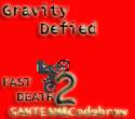 Gravity Defied Fast Death 2