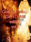 Gravity Defied GANTEAM edition 2